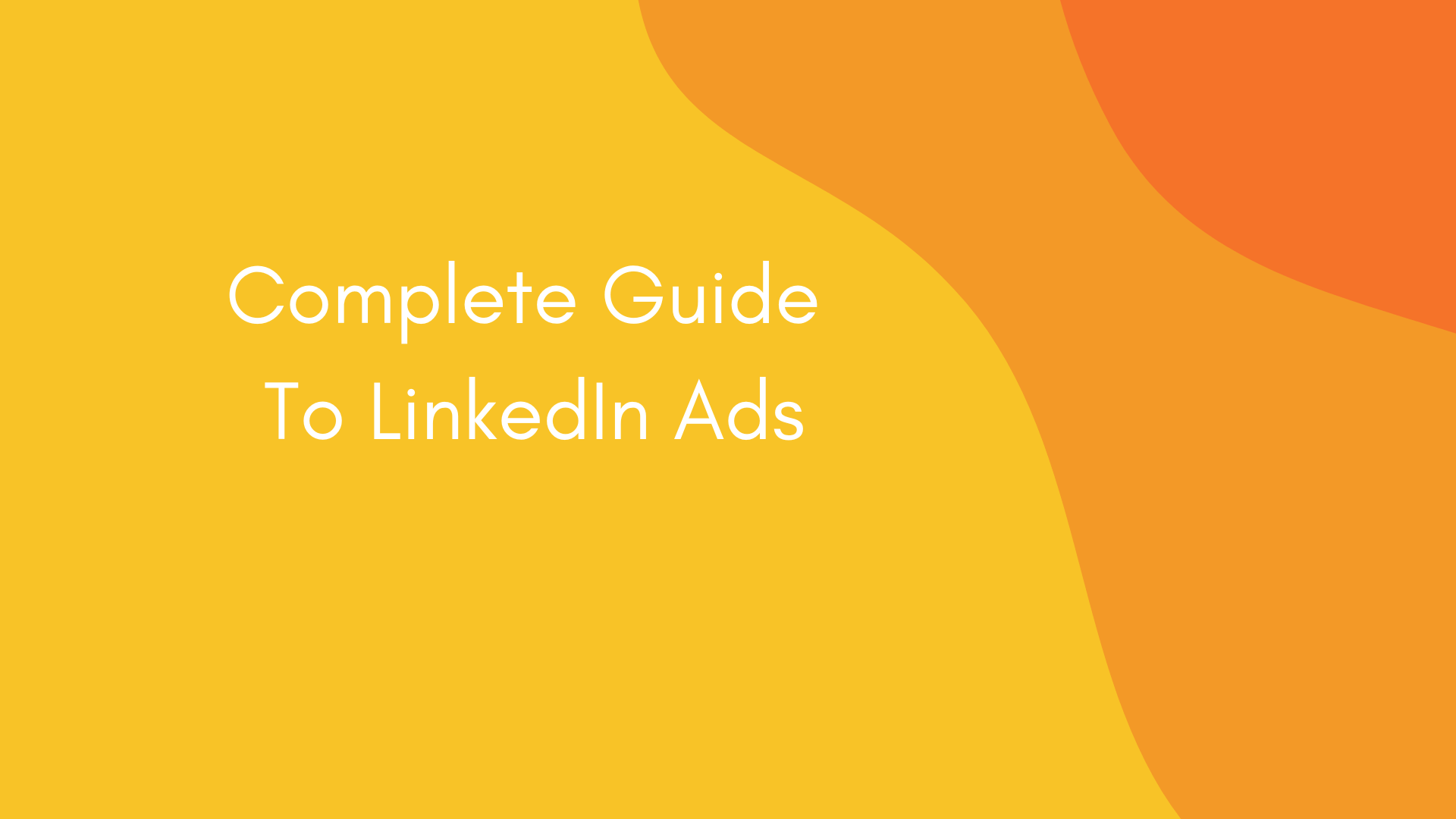 Complete Guide To LinkedIn Ads-Digital Shalini
